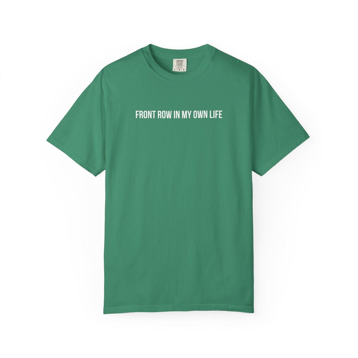 FRONT ROW IN MY OWN LIFE T-SHIRT