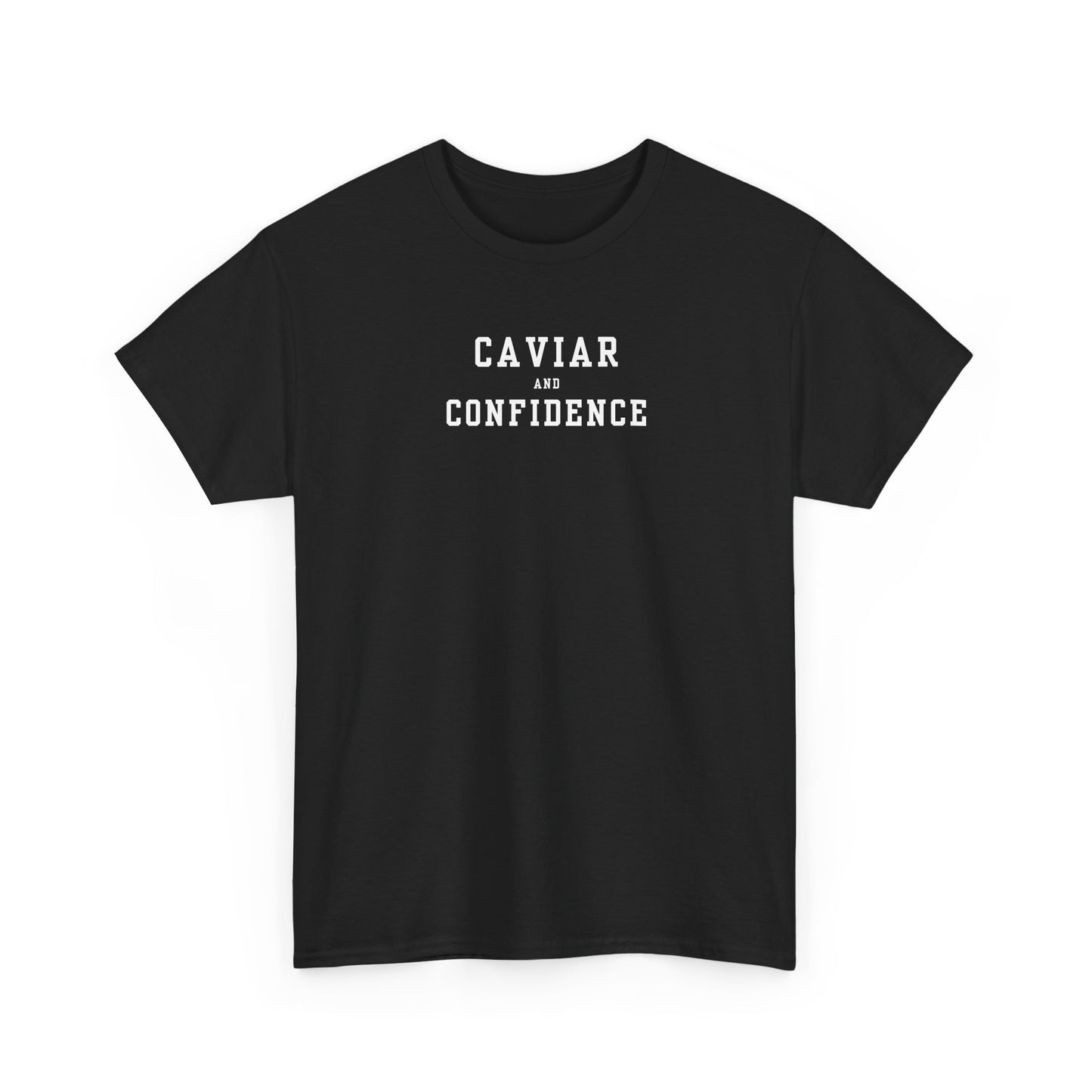 CAVIAR AND CONFIDENCE T-SHIRT