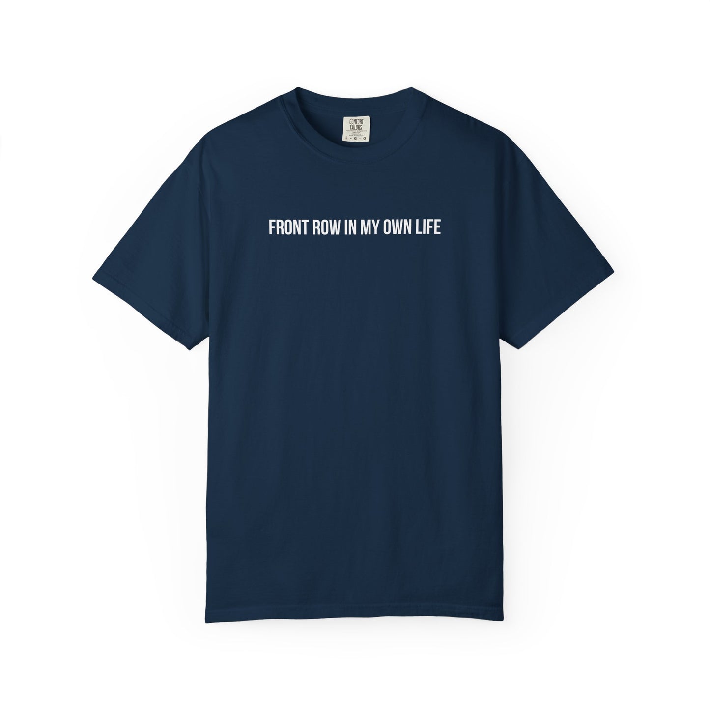 FRONT ROW IN MY OWN LIFE T-SHIRT