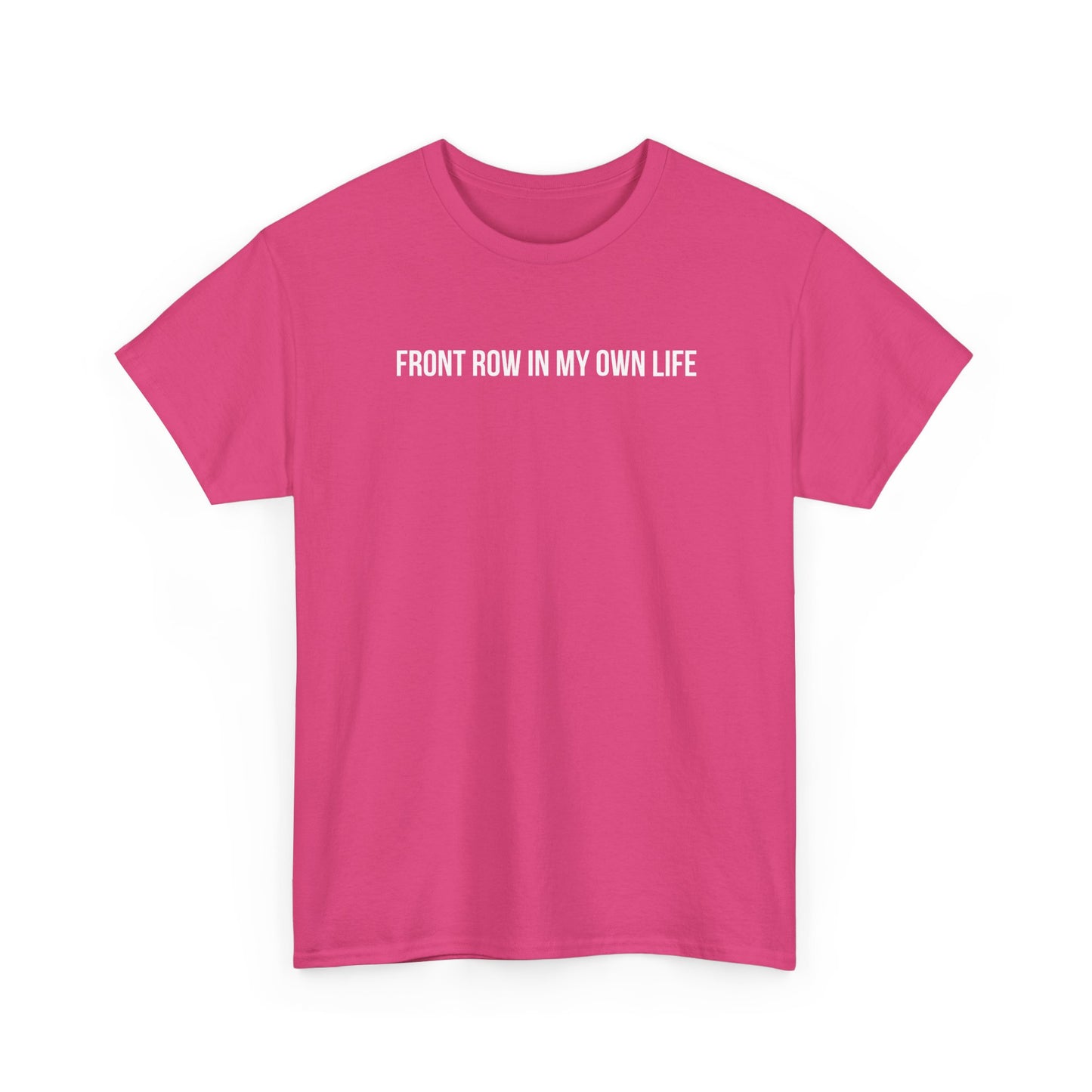 FRONT ROW IN MY OWN LIFE T-SHIRT