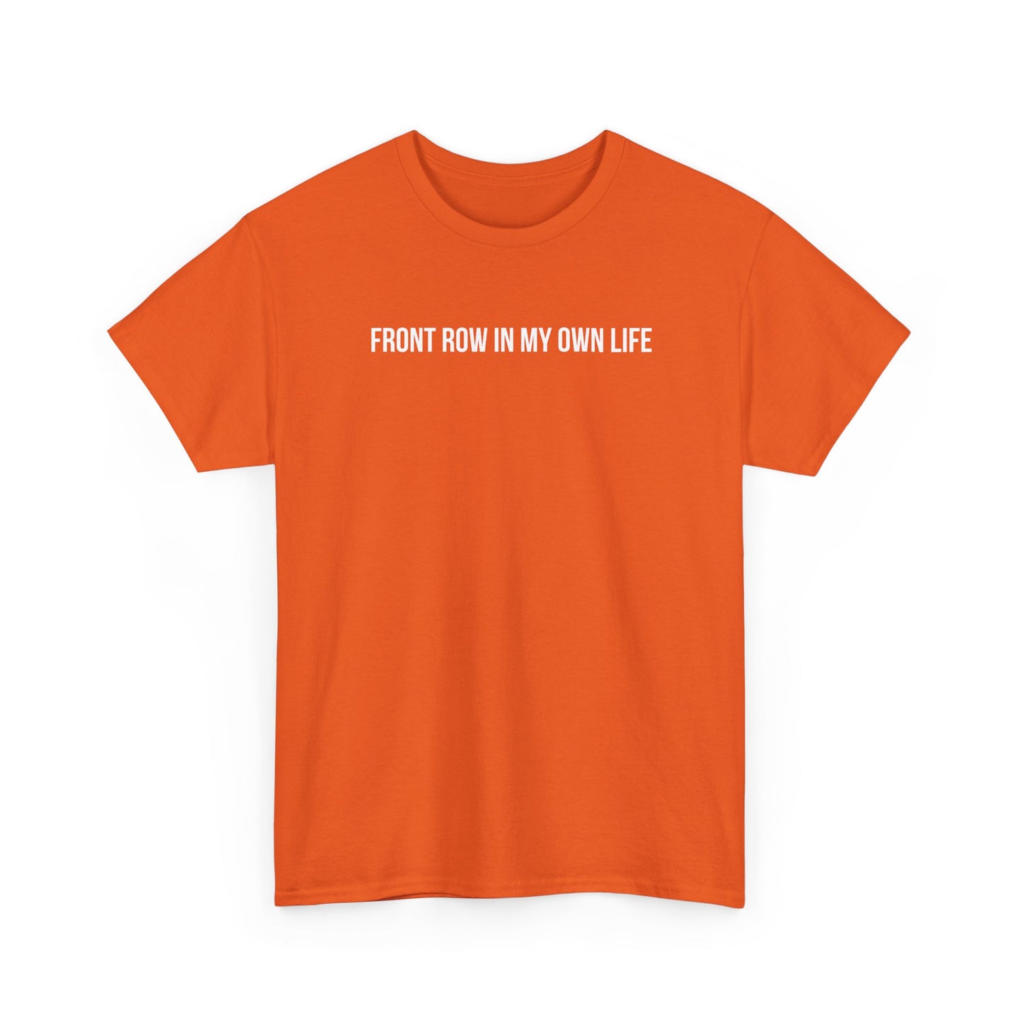 FRONT ROW IN MY OWN LIFE T-SHIRT