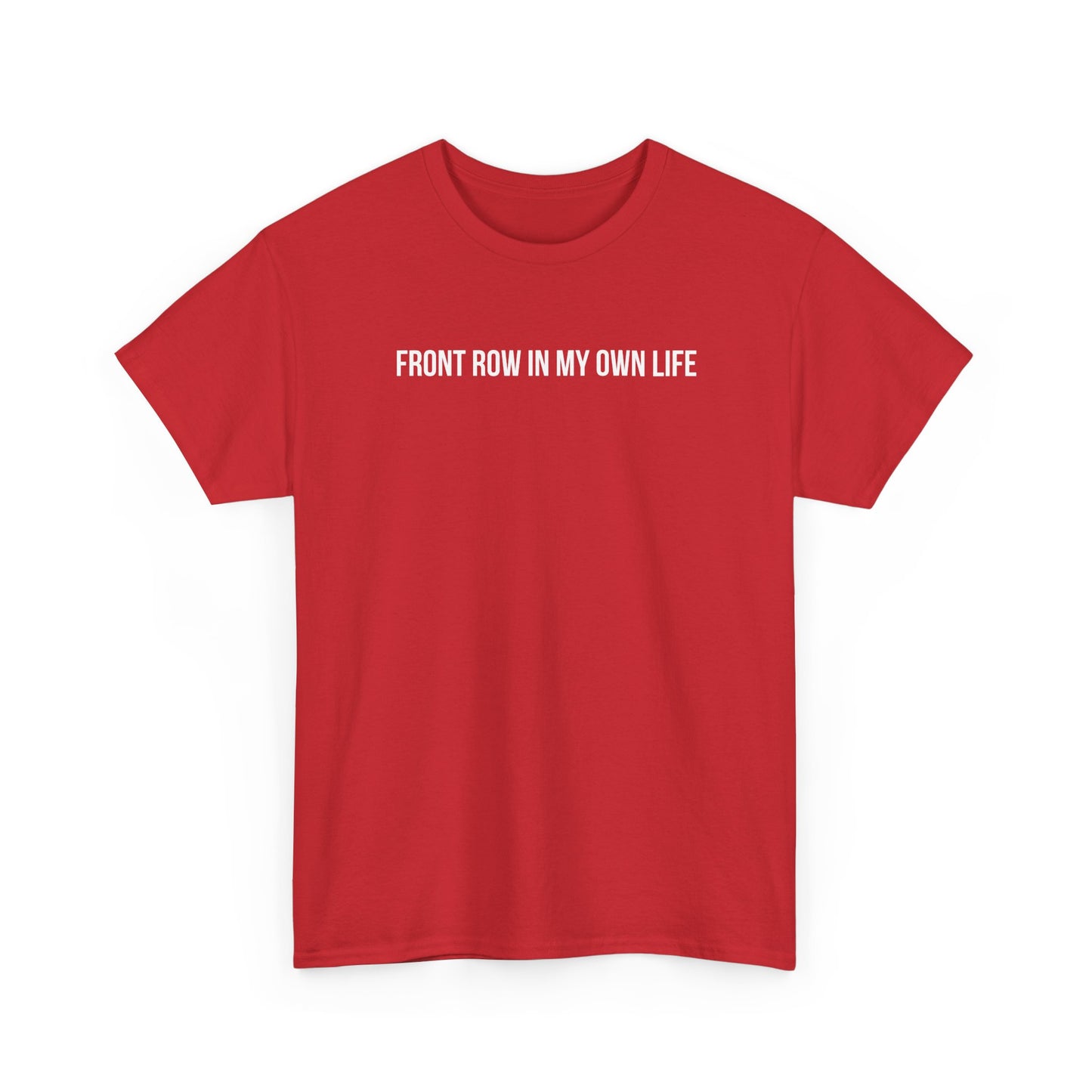 FRONT ROW IN MY OWN LIFE T-SHIRT