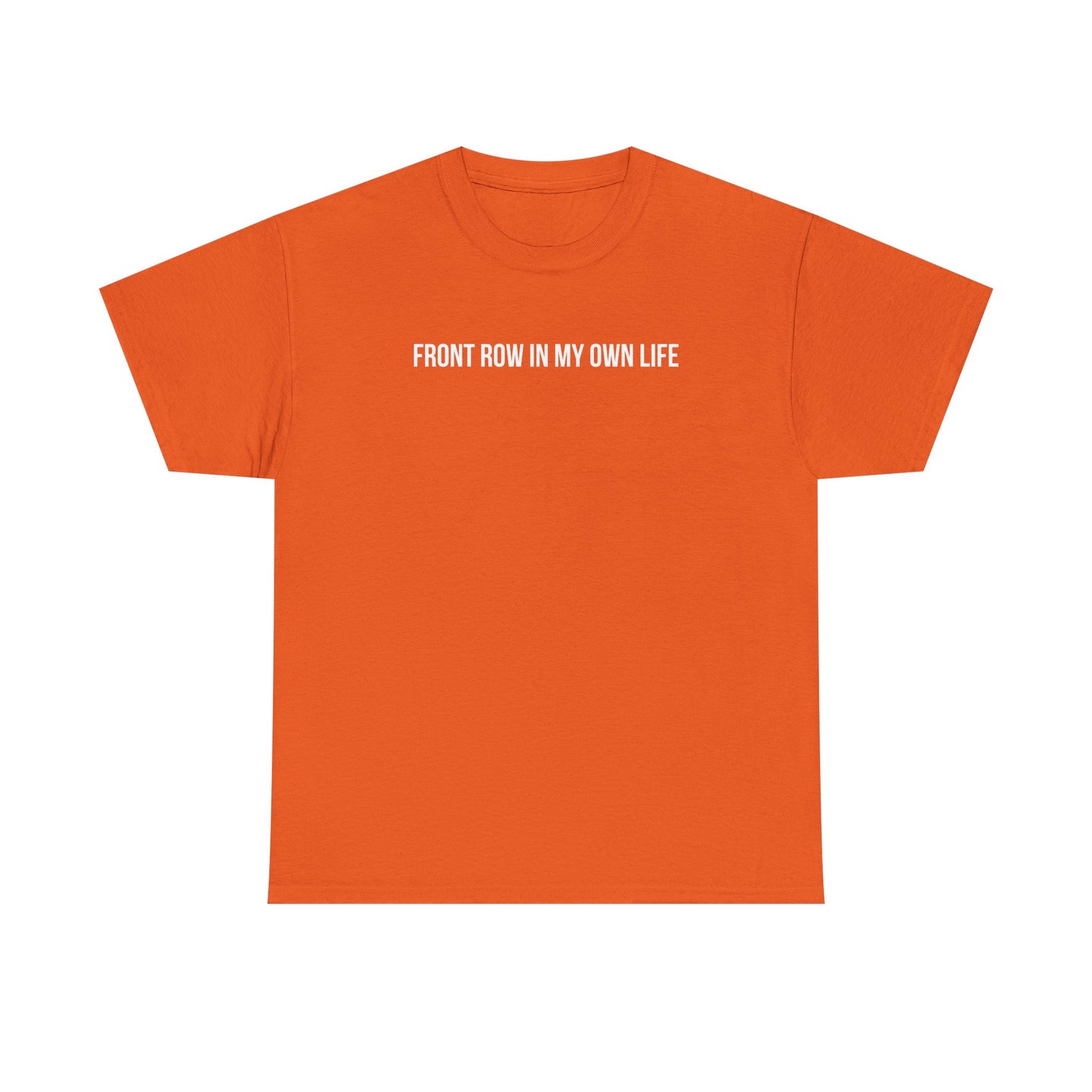 FRONT ROW IN MY OWN LIFE T-SHIRT