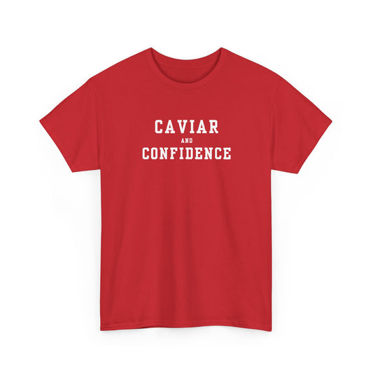 CAVIAR AND CONFIDENCE T-SHIRT
