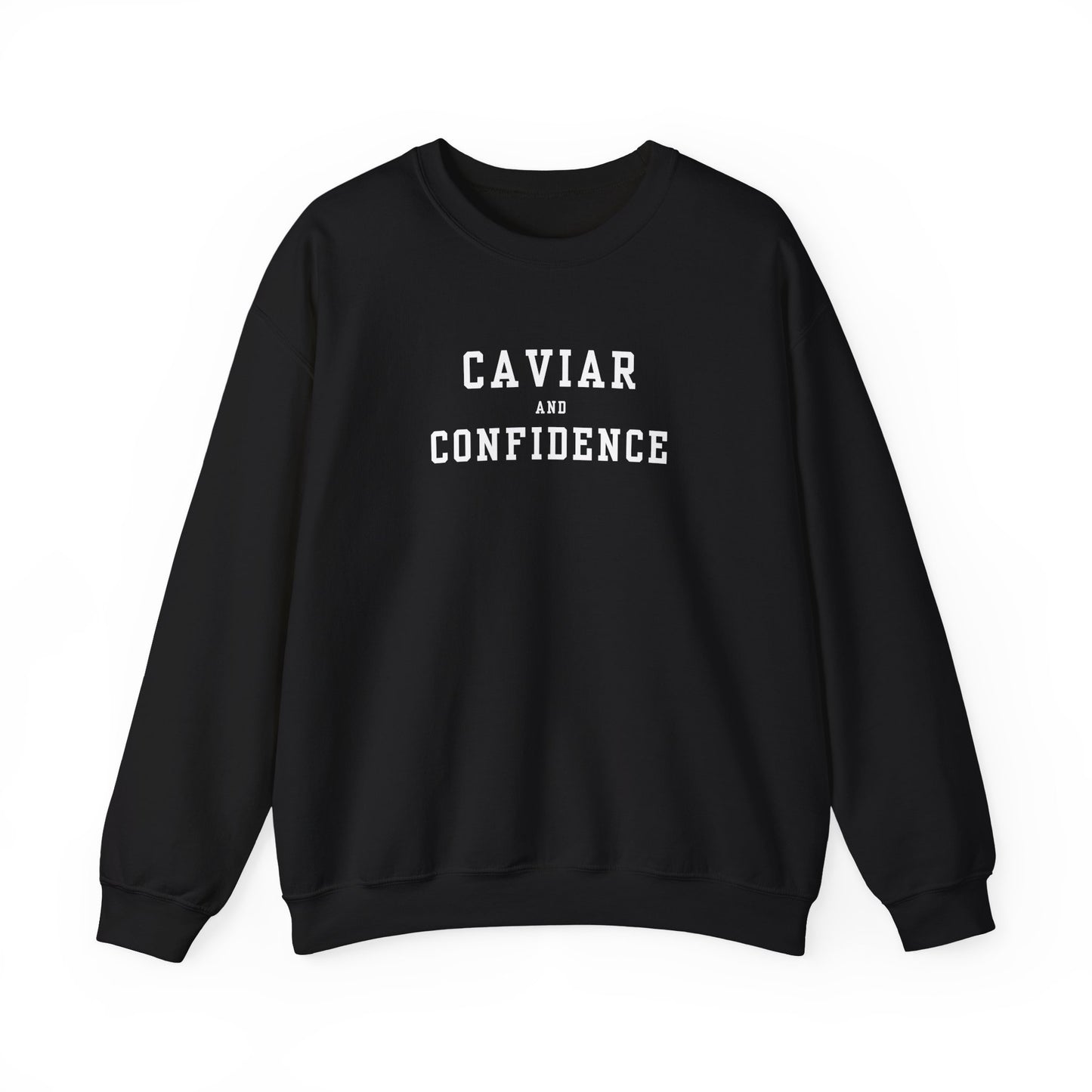 CAVIAR AND CONFIDENCE SWEATSHIRT
