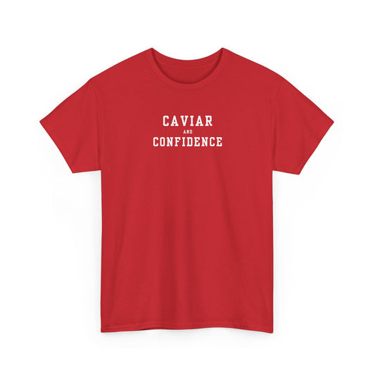 CAVIAR AND CONFIDENCE T-SHIRT