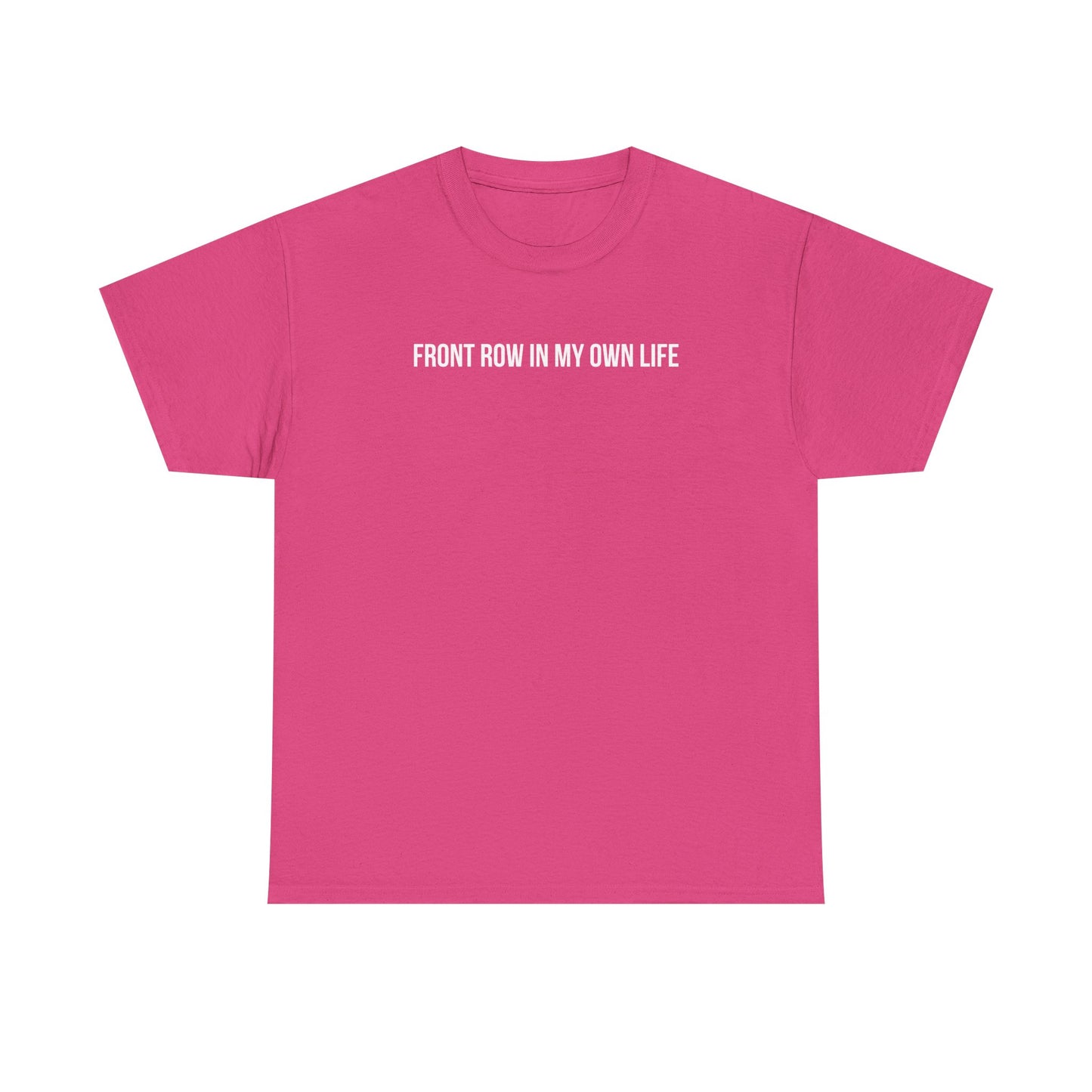 FRONT ROW IN MY OWN LIFE T-SHIRT